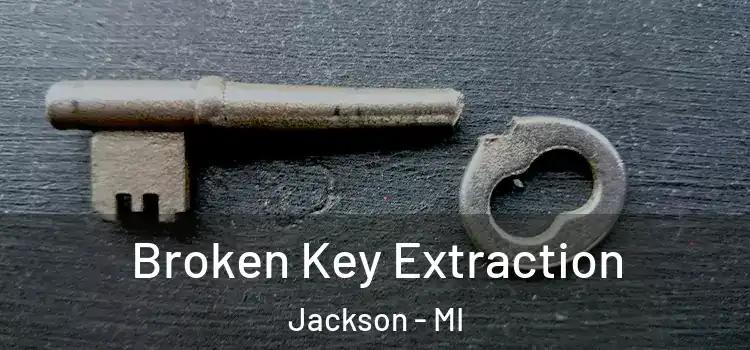  Broken Key Extraction Jackson - MI