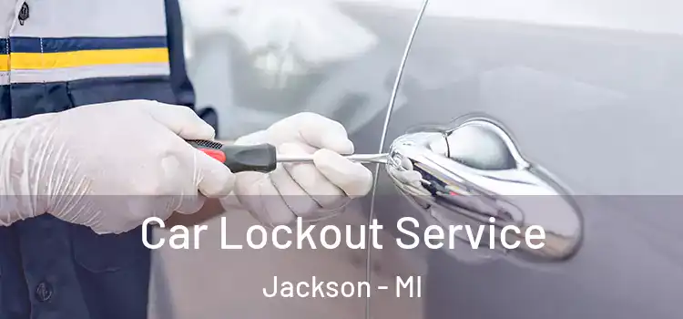  Car Lockout Service Jackson - MI