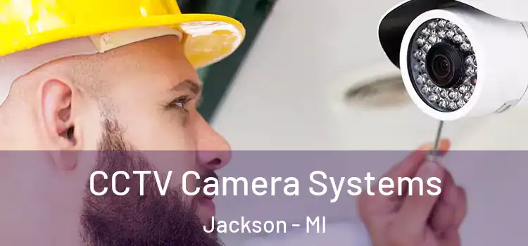 CCTV Camera Systems Jackson - MI