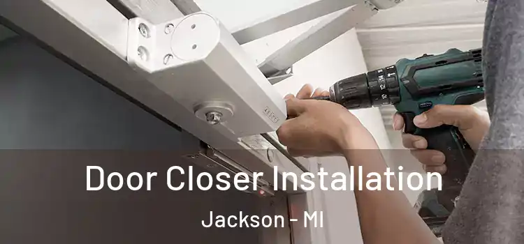  Door Closer Installation Jackson - MI