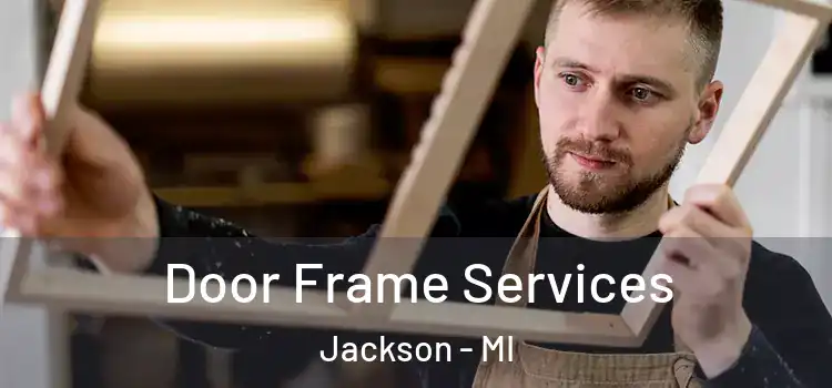  Door Frame Services Jackson - MI