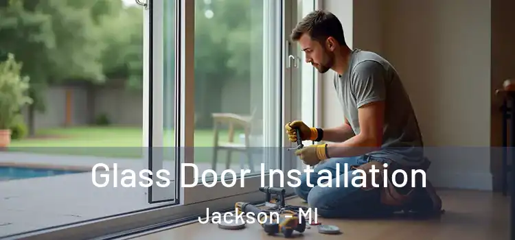 Glass Door Installation Jackson - MI