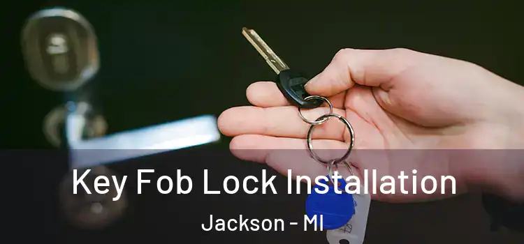 Key Fob Lock Installation Jackson - MI