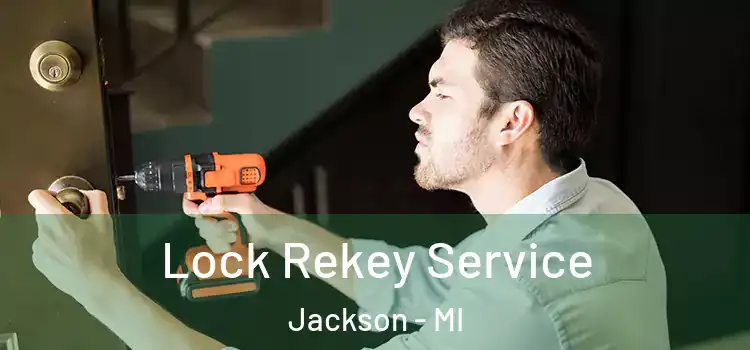 Lock Rekey Service Jackson - MI