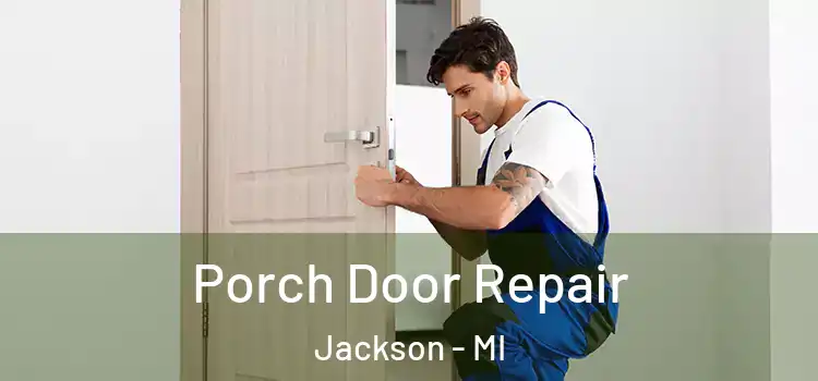  Porch Door Repair Jackson - MI
